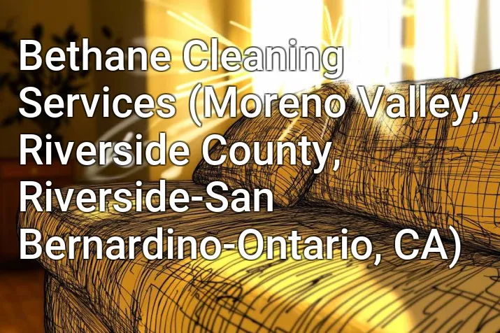 Bethane Cleaning Services (Moreno Valley, Riverside County, Riverside-San Bernardino-Ontario, CA)
