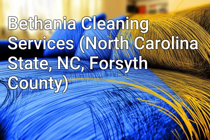 Bethania Cleaning Services (North Carolina State, NC, Forsyth County)