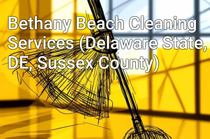 Bethany Beach Cleaning Services (Delaware State, DE, Sussex County)