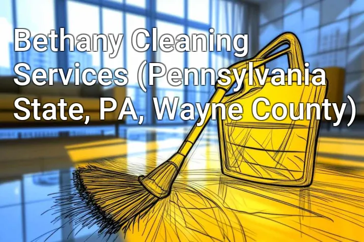 Bethany Cleaning Services (Pennsylvania State, PA, Wayne County)