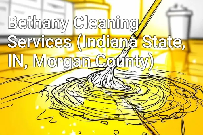 Bethany Cleaning Services (Indiana State, IN, Morgan County)