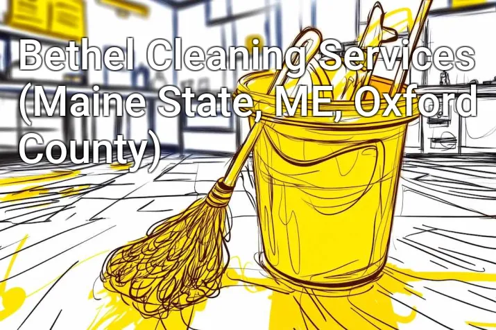Bethel Cleaning Services (Maine State, ME, Oxford County)