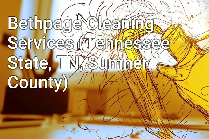 Bethpage Cleaning Services (Tennessee State, TN, Sumner County)
