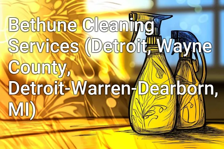 Bethune Cleaning Services (Detroit, Wayne County, Detroit-Warren-Dearborn, MI)
