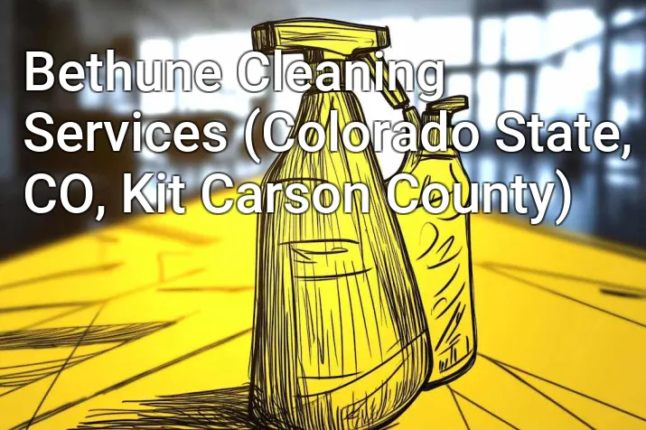 Bethune Cleaning Services (Colorado State, CO, Kit Carson County)