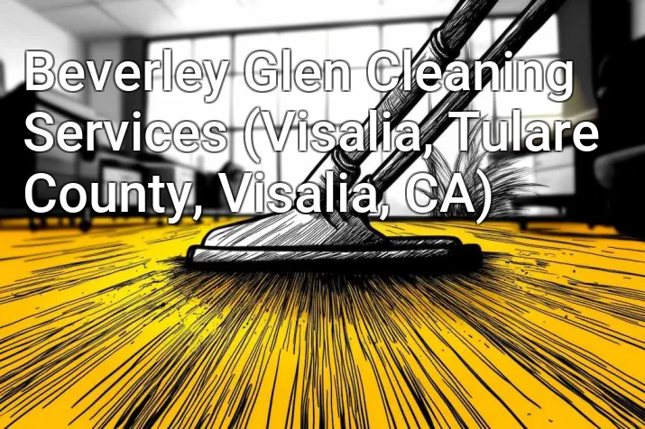 Beverley Glen Cleaning Services (Visalia, Tulare County, Visalia, CA)