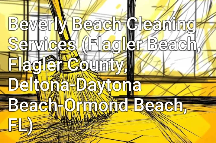 Beverly Beach Cleaning Services (Flagler Beach, Flagler County, Deltona-Daytona Beach-Ormond Beach, FL)