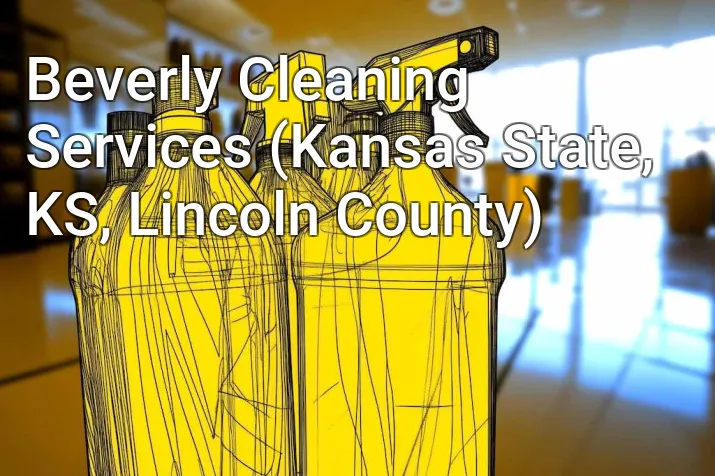 Beverly Cleaning Services (Kansas State, KS, Lincoln County)