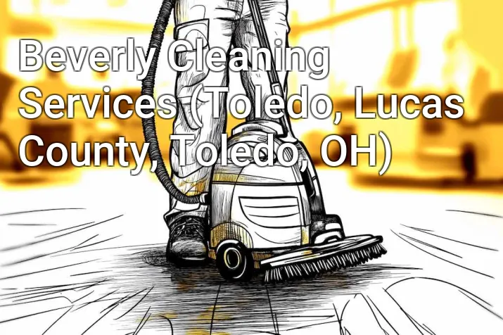 Beverly Cleaning Services (Toledo, Lucas County, Toledo, OH)