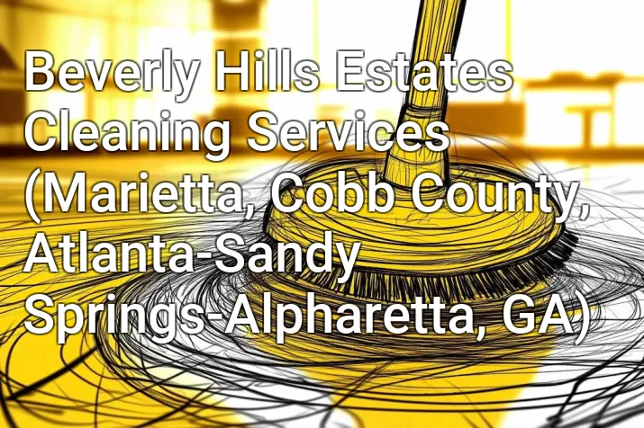 Beverly Hills Estates Cleaning Services (Marietta, Cobb County, Atlanta-Sandy Springs-Alpharetta, GA)