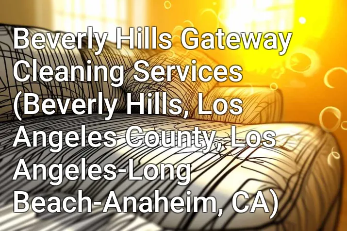 Beverly Hills Gateway Cleaning Services (Beverly Hills, Los Angeles County, Los Angeles-Long Beach-Anaheim, CA)