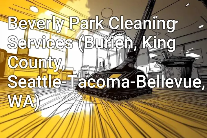 Beverly Park Cleaning Services (Burien, King County, Seattle-Tacoma-Bellevue, WA)
