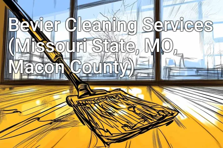 Bevier Cleaning Services (Missouri State, MO, Macon County)