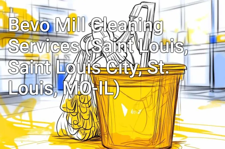 Bevo Mill Cleaning Services (Saint Louis, Saint Louis City, St. Louis, MO-IL)