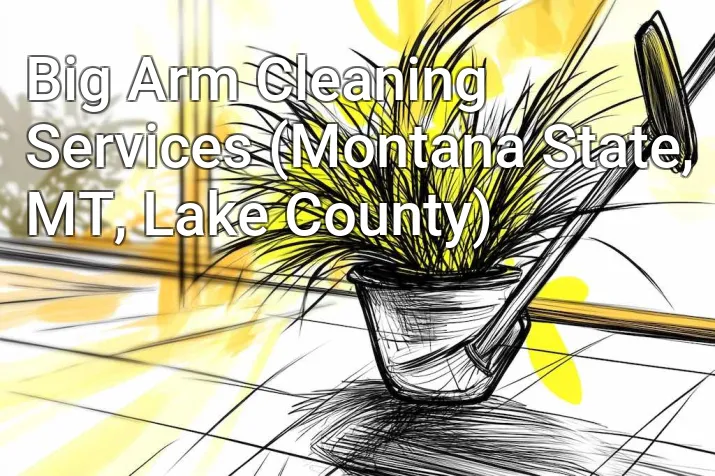 Big Arm Cleaning Services (Montana State, MT, Lake County)