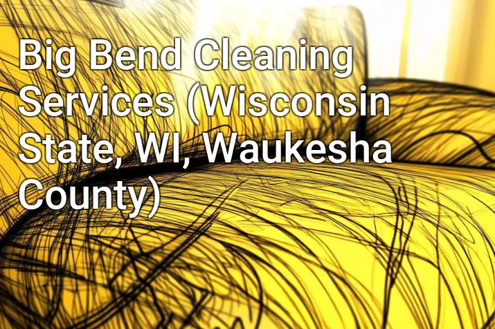 Big Bend Cleaning Services (Wisconsin State, WI, Waukesha County)