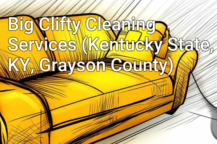 Big Clifty Cleaning Services (Kentucky State, KY, Grayson County)