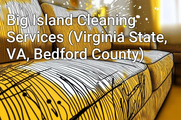 Big Island Cleaning Services (Virginia State, VA, Bedford County)