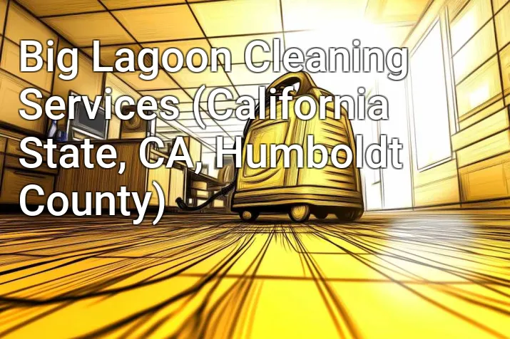 Big Lagoon Cleaning Services (California State, CA, Humboldt County)