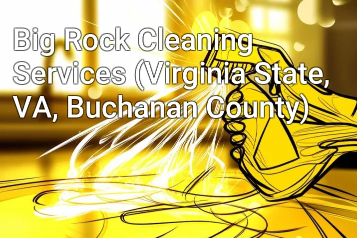 Big Rock Cleaning Services (Virginia State, VA, Buchanan County)