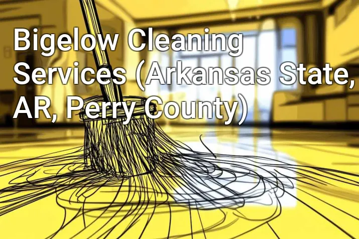 Bigelow Cleaning Services (Arkansas State, AR, Perry County)