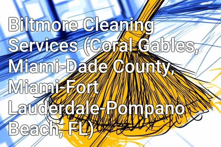 Biltmore Cleaning Services (Coral Gables, Miami-Dade County, Miami-Fort Lauderdale-Pompano Beach, FL)