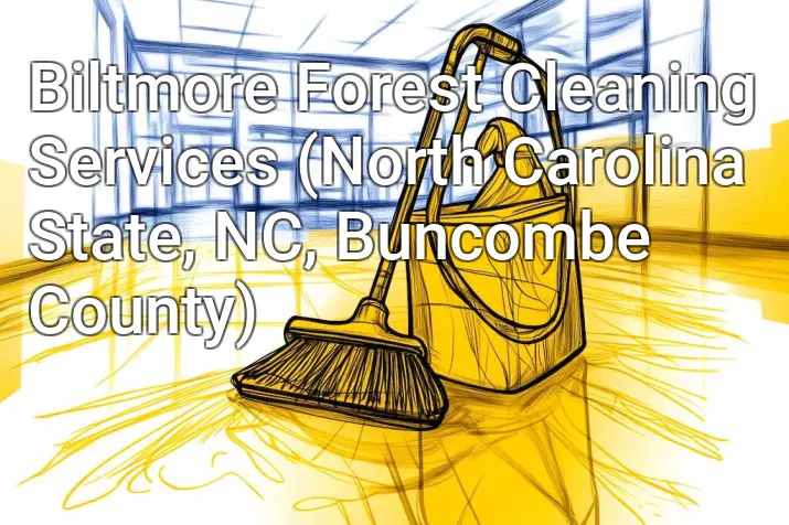 Biltmore Forest Cleaning Services (North Carolina State, NC, Buncombe County)
