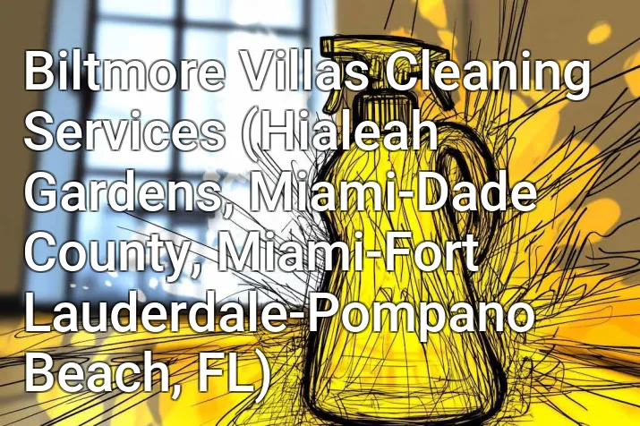 Biltmore Villas Cleaning Services (Hialeah Gardens, Miami-Dade County, Miami-Fort Lauderdale-Pompano Beach, FL)