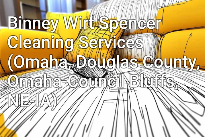 Binney Wirt Spencer Cleaning Services (Omaha, Douglas County, Omaha-Council Bluffs, NE-IA)