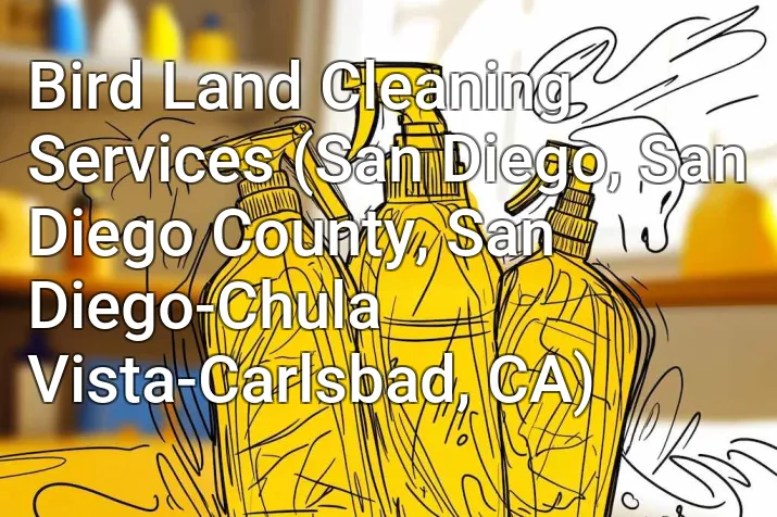 Bird Land Cleaning Services (San Diego, San Diego County, San Diego-Chula Vista-Carlsbad, CA)