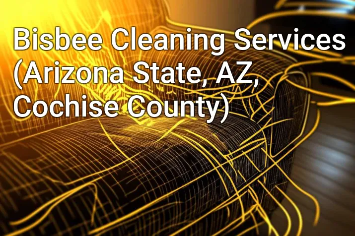 Bisbee Cleaning Services (Arizona State, AZ, Cochise County)