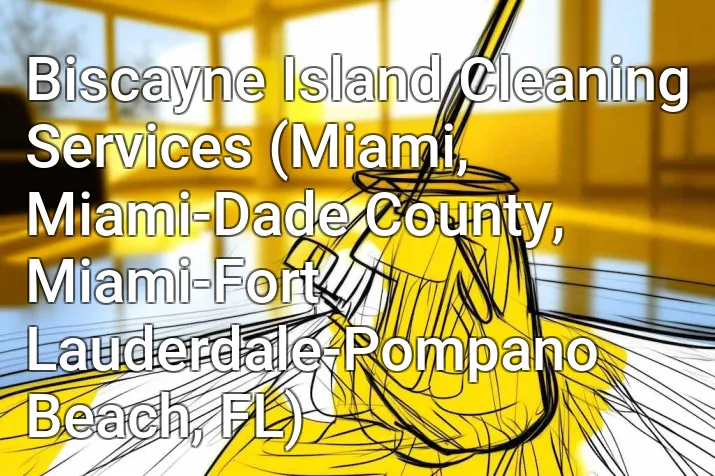 Biscayne Island Cleaning Services (Miami, Miami-Dade County, Miami-Fort Lauderdale-Pompano Beach, FL)