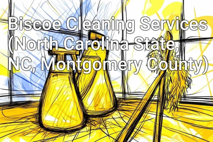 Biscoe Cleaning Services (North Carolina State, NC, Montgomery County)