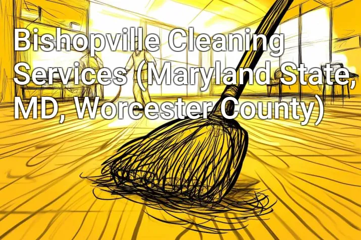 Bishopville Cleaning Services (Maryland State, MD, Worcester County)