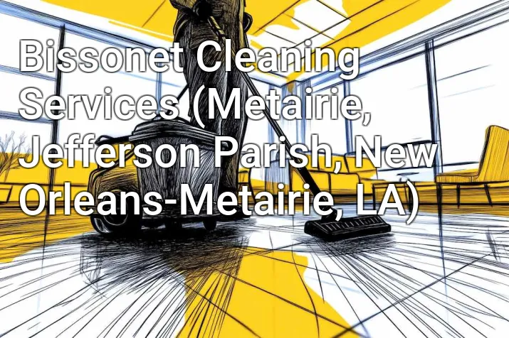 Bissonet Cleaning Services (Metairie, Jefferson Parish, New Orleans-Metairie, LA)