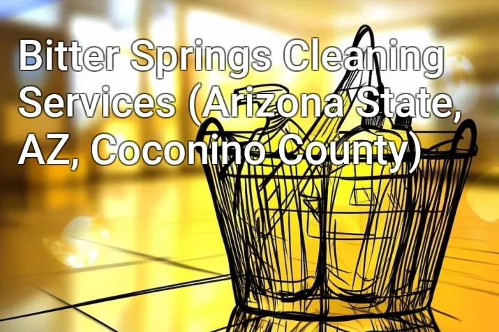 Bitter Springs Cleaning Services (Arizona State, AZ, Coconino County)