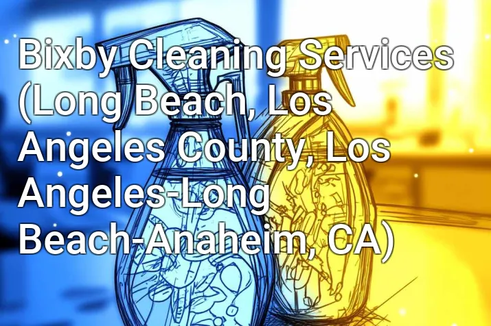 Bixby Cleaning Services (Long Beach, Los Angeles County, Los Angeles-Long Beach-Anaheim, CA)