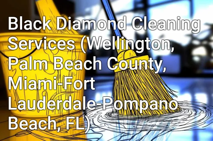 Black Diamond Cleaning Services (Wellington, Palm Beach County, Miami-Fort Lauderdale-Pompano Beach, FL)
