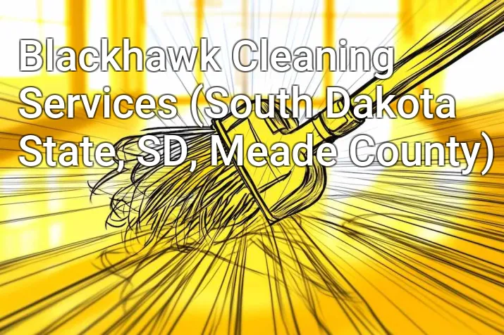 Blackhawk Cleaning Services (South Dakota State, SD, Meade County)