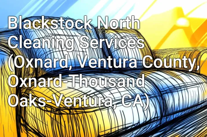 Blackstock North Cleaning Services (Oxnard, Ventura County, Oxnard-Thousand Oaks-Ventura, CA)