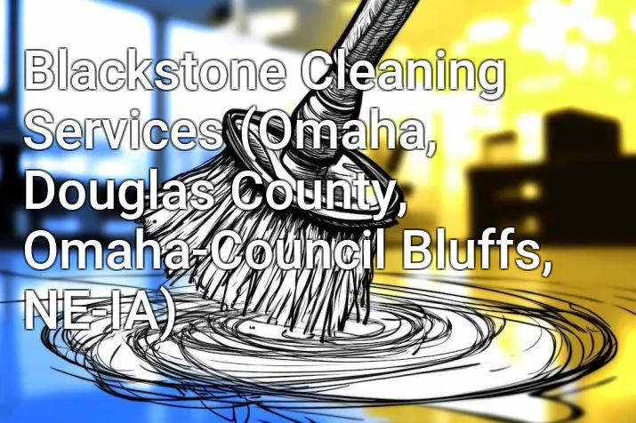 Blackstone Cleaning Services (Omaha, Douglas County, Omaha-Council Bluffs, NE-IA)