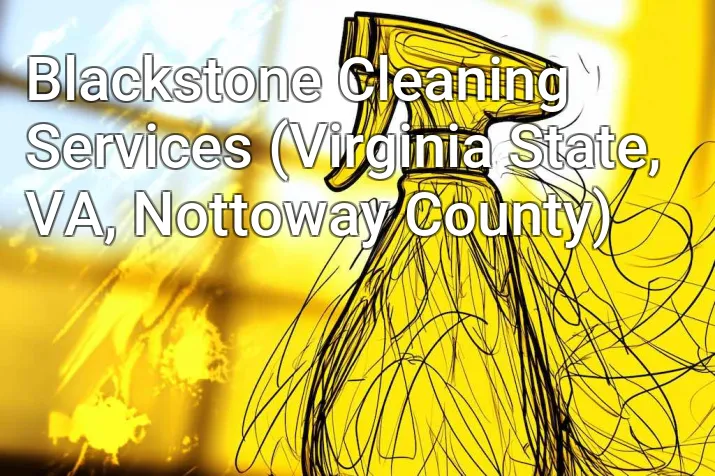 Blackstone Cleaning Services (Virginia State, VA, Nottoway County)