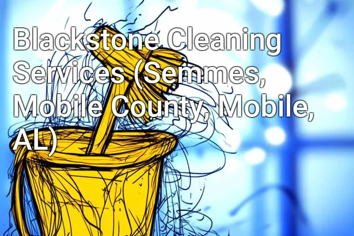 Blackstone Cleaning Services (Semmes, Mobile County, Mobile, AL)