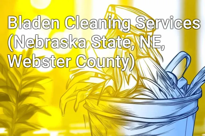 Bladen Cleaning Services (Nebraska State, NE, Webster County)
