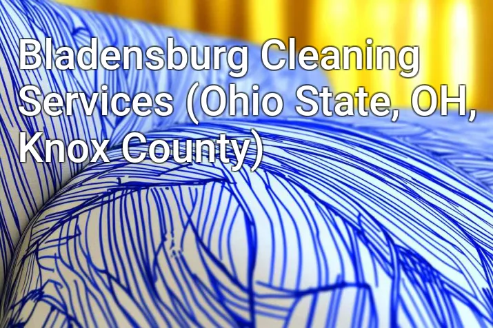Bladensburg Cleaning Services (Ohio State, OH, Knox County)