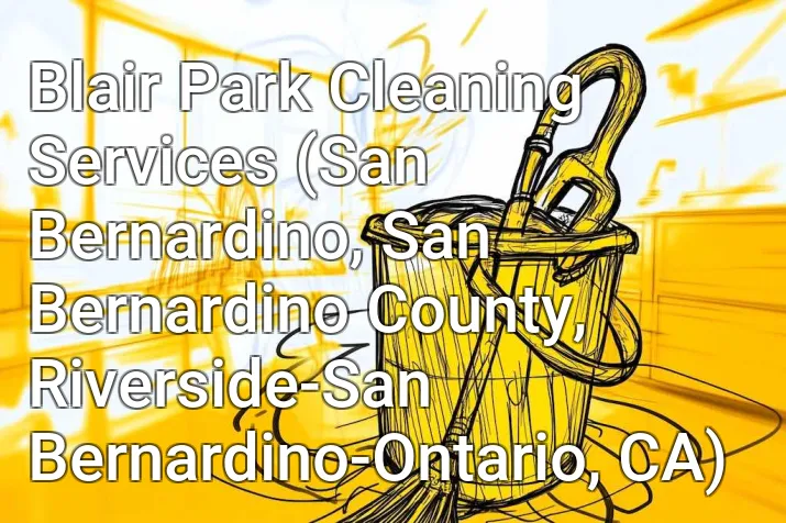 Blair Park Cleaning Services (San Bernardino, San Bernardino County, Riverside-San Bernardino-Ontario, CA)