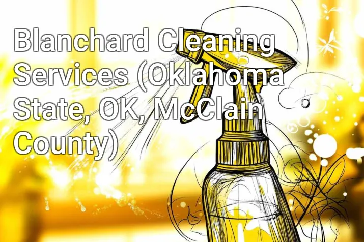 Blanchard Cleaning Services (Oklahoma State, OK, McClain County)