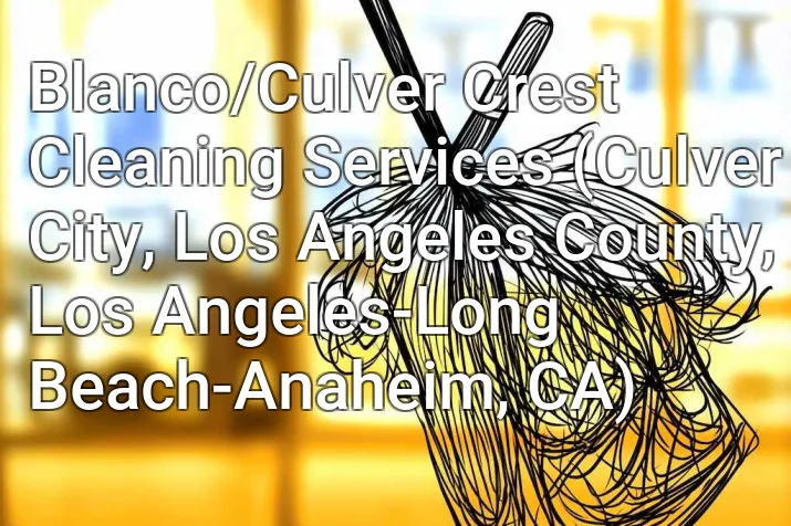 Blanco/Culver Crest Cleaning Services (Culver City, Los Angeles County, Los Angeles-Long Beach-Anaheim, CA)