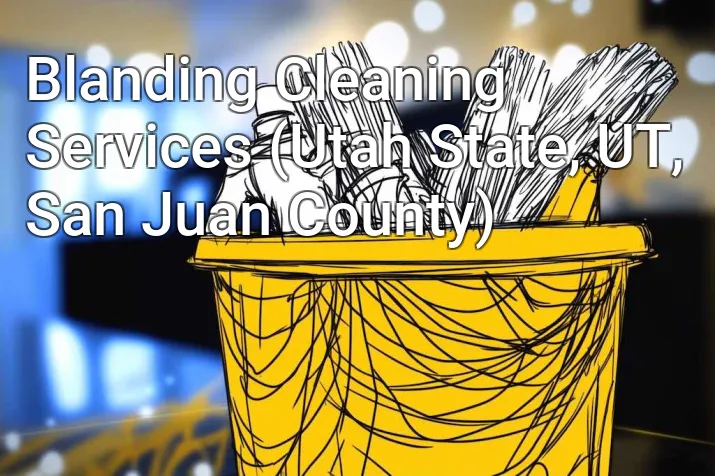 Blanding Cleaning Services (Utah State, UT, San Juan County)