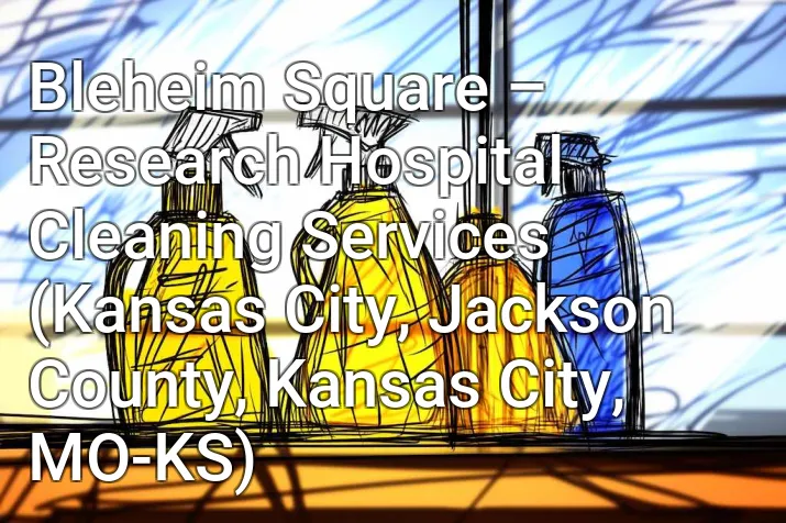 Bleheim Square – Research Hospital Cleaning Services (Kansas City, Jackson County, Kansas City, MO-KS)